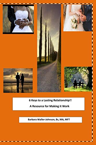 Imagen de archivo de 6 Keys to a Lasting Relationship !!: Volume 1 - a Resource for Making it Work (Barb's "6 Keys" Book Series) a la venta por Lucky's Textbooks