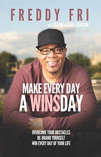 Beispielbild fr Make Every Day A WINSday: Overcome Your Obstacles - Re-Brand Yourself - Win Every Day Of Your Life zum Verkauf von ThriftBooks-Atlanta