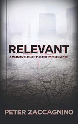 Stock image for Relevant: A Military Thriller Inspired by True Events for sale by KuleliBooks