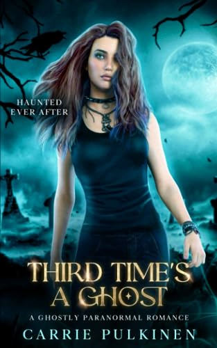 Stock image for Third Times a Ghost: A Ghostly Paranormal Romance (Haunted Ever After) for sale by Goodwill Southern California