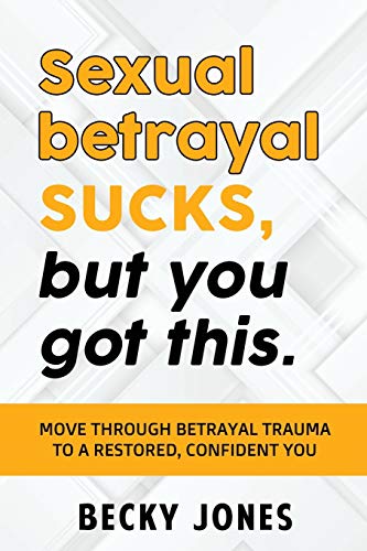 Imagen de archivo de Sexual betrayal SUCKS, but You Got This: Move through Betrayal Trauma to a Restored, Confident You a la venta por SecondSale