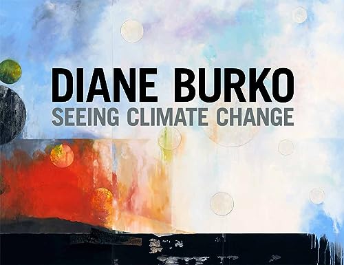 Beispielbild fr Diane Burko: Seeing Climate Change Format: Hardcover zum Verkauf von INDOO