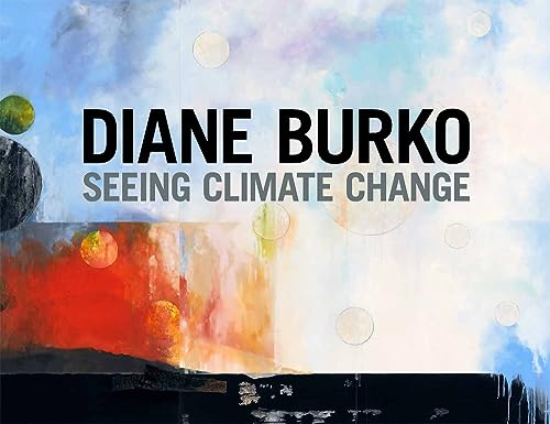 Stock image for Diane Burko: Seeing Climate Change Format: Hardcover for sale by INDOO