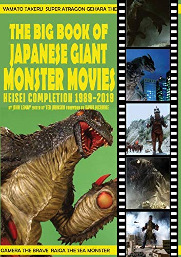 Stock image for The Big Book of Japanese Giant Monster Movies: Heisei Completion (1989-2019) for sale by GreatBookPrices