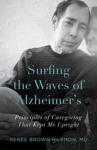 Stock image for Surfing the Waves of Alzheimers: Principles of Caregiving That Kept Me Upright for sale by mountain