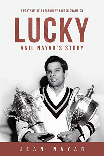 Stock image for Lucky-Anil Nayar's Story: A Portrait of a Legendary Squash Champion for sale by Open Books