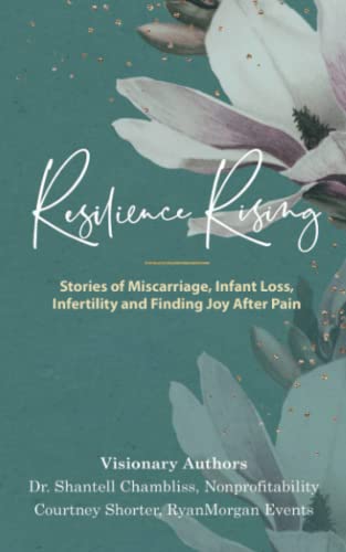 Beispielbild fr Resilience Rising: Stories of Miscarriage, Infant Loss, Infertility, and Finding Joy after Pain zum Verkauf von SecondSale