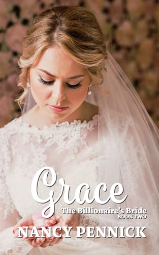 Beispielbild fr Grace: The Billionaire's Bride Book Two (The Billionaire's Bride Series) zum Verkauf von GF Books, Inc.