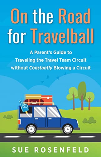 Stock image for On the Road for Travelball: A Parent's Guide to Traveling the Travel Team Circuit without Constantly Blowing a Circuit for sale by SecondSale