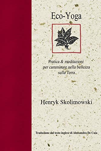 Beispielbild fr Eco-Yoga: Pratica & Meditazioni Per Camminare Nella Bellezza Sulla Terra (Italian Edition) zum Verkauf von Lucky's Textbooks