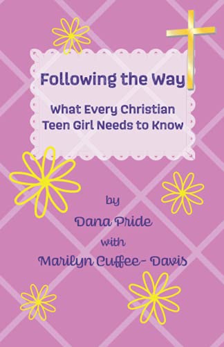 Beispielbild fr Following the Way: What Every Christian Teen Girl Needs to Know zum Verkauf von GreatBookPrices