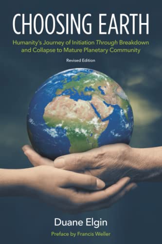 Beispielbild fr Choosing Earth: Humanity's Journey of Initiation Through Breakdown and Collapse to Mature Planetary Community zum Verkauf von GF Books, Inc.