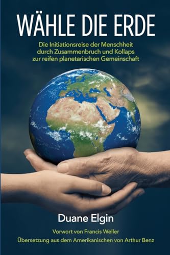 Imagen de archivo de Whle die Erde: Die Initiationsreise der Menschheit durch Zusammenbruch und Kollaps zur reifen planetarischen Gemeinschaft (German Edition) a la venta por GF Books, Inc.