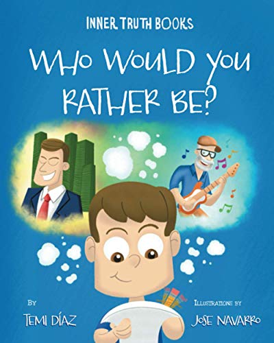 Imagen de archivo de Who Would You Rather Be?: A Book about Values, Morals, and the Purpose of Living Life (Inner Truth) a la venta por SecondSale