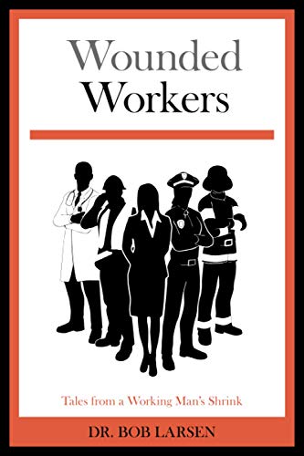 Beispielbild fr Wounded Workers: Tales from a Working Man's Shrink zum Verkauf von SecondSale