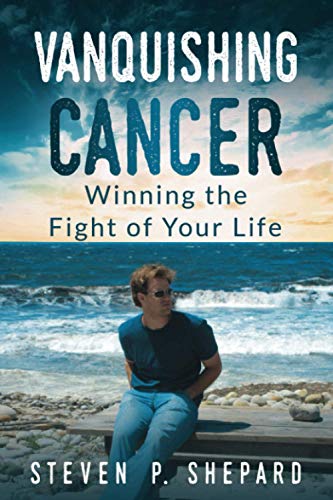 Stock image for Vanquishing Cancer: Winning the Fight of Your Life - Black and White Paperback for sale by Irish Booksellers