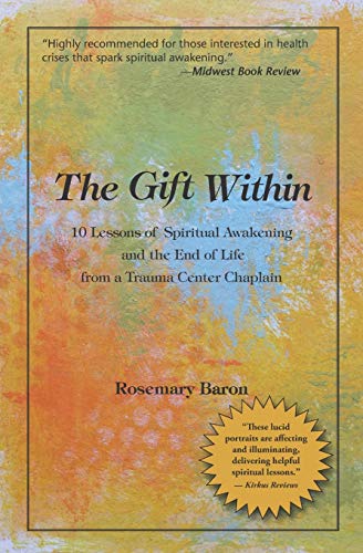 Stock image for The Gift Within: 10 Lessons of Spiritual Awakening and the End of Life from a Trauma Center Chaplain for sale by SecondSale