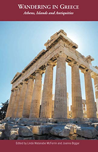 Stock image for WANDERING IN GREECE: Athens, Islands and Antiquities (Wanderland Writers presents) for sale by Lucky's Textbooks