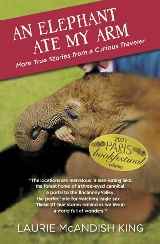 Stock image for An Elephant Ate My Arm: More true stories from a curious traveler (The Curious Traveler) for sale by SecondSale