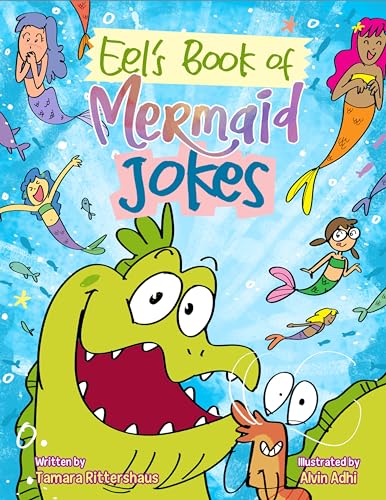 Stock image for Eel's Book of Mermaid Jokes: A hilarious collection of mermaid jokes that will keep you giggling from head to tail fin! (MERMAID REEF) for sale by GF Books, Inc.
