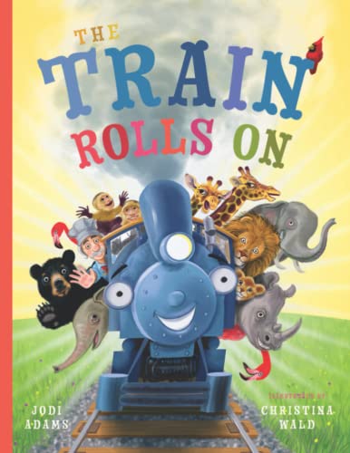 Stock image for The Train Rolls On: A Rhyming Children's Book That Teaches Perseverance and Teamwork for sale by ThriftBooks-Atlanta