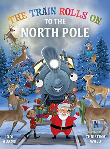 Stock image for The Train Rolls On To The North Pole: A Rhyming Children's Book That Teaches Perseverance and Teamwork for sale by ThriftBooks-Atlanta