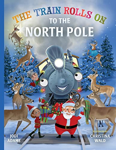 Imagen de archivo de The Train Rolls On To The North Pole: A Rhyming Children's Book That Teaches Perseverance and Teamwork a la venta por GreatBookPrices