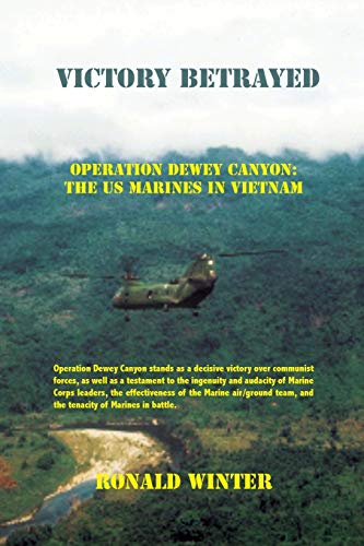 Beispielbild fr Victory Betrayed: Operation Dewey Canyon: US Marines in Vietnam zum Verkauf von HPB Inc.