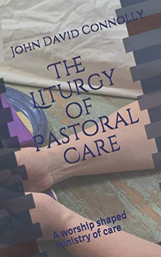 Stock image for The Liturgy of Pastoral Care: A worship shaped ministry of care for sale by Books Unplugged