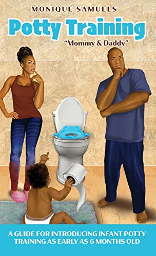 Imagen de archivo de Potty Training "Mommy & Daddy": A Guide For Introducing Infant Potty Training As Early As 6 Months Old a la venta por HPB-Emerald