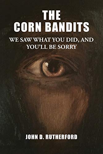 Stock image for The Corn Bandits: We saw what you did, and you'll be sorry for sale by SecondSale