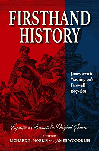 Stock image for Firsthand History: Jamestown to Washington's Farewell 1607-1801 for sale by GreatBookPrices