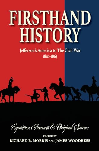 Imagen de archivo de Firsthand History: Jefferson's America to The Civil War 1801-1865 a la venta por GreatBookPrices
