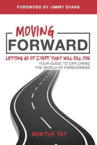 Imagen de archivo de Moving Forward: Letting Go of Stuff That Will Kill You, Your Guide to Exploring the World of Forgiveness a la venta por Book Deals