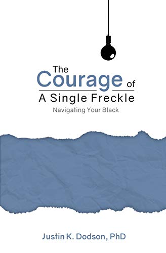 9781734856811: The Courage of a Single Freckle: Navigating Your Black