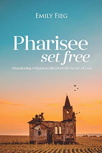 Stock image for Pharisee Set Free: Abandoning religion to seek the heart of God for sale by Books Unplugged