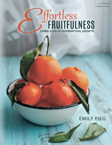 9781734860924: Effortless Fruitfulness: Living a Life of Supernatural Growth