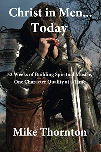 9781734862577: Christ in Men...Today: 52 Weeks of Building Christ Into Men One Character Quality at a time