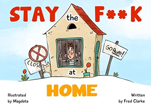 Stock image for Stay the Fuck at Home for sale by GF Books, Inc.