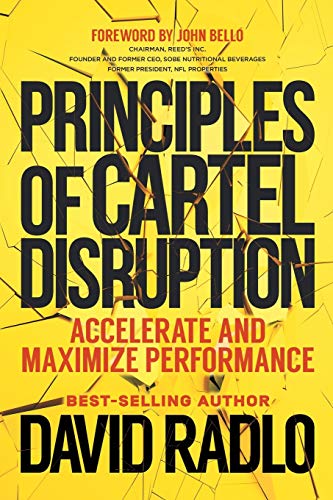 9781734866711: PRINCIPLES OF CARTEL DISRUPTION: Accelerate and Maximize Performance