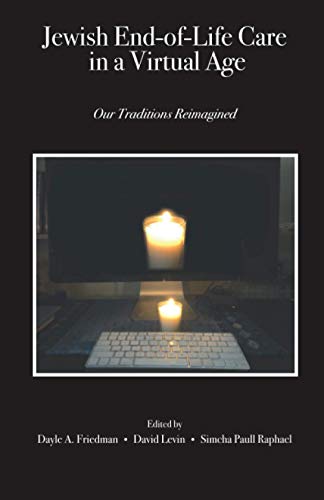 Beispielbild fr Jewish End-of-Life Care in a Virtual Age: Our Traditions Reimagined zum Verkauf von ThriftBooks-Atlanta
