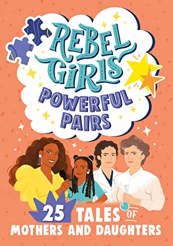 Beispielbild fr Rebel Girls Powerful Pairs: 25 Tales of Mothers and Daughters zum Verkauf von ZBK Books