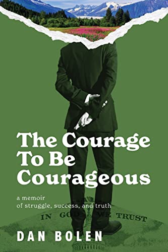 Image d'archives pour The Courage To Be Courageous: A memoir of struggle, success, and truth mis en vente par HPB-Emerald