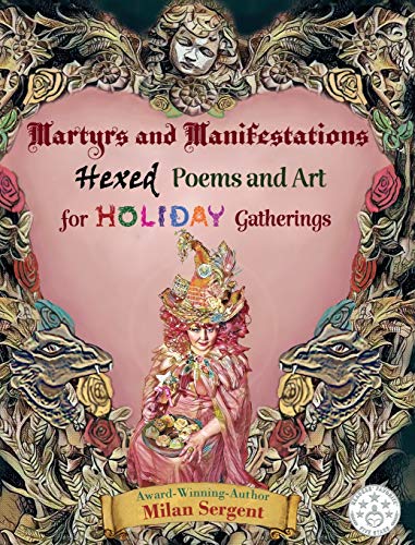 Beispielbild fr Martyrs and Manifestations : Hexed Poems and Art for Holiday Gatherings zum Verkauf von Buchpark