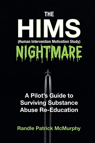 Imagen de archivo de The HIMS Nightmare: A Pilot's Guide to Surviving Substance Abuse Re-Education a la venta por GreatBookPrices