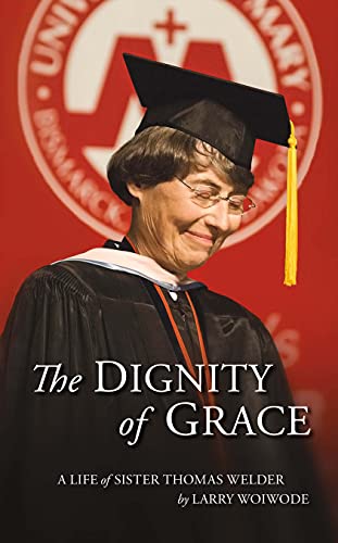 Imagen de archivo de The Dignity of Grace - A Life of Sister Thomas Welder a la venta por BooksRun