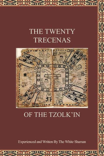 Imagen de archivo de The Twenty Trecenas of the Tzolk'in: A White Shaman's Guide to Using the 260-Day Tzolk'in Clock a la venta por GreatBookPrices