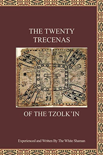 Stock image for The Twenty Trecenas of the Tzolk'in: A White Shaman's Guide to Using the 260-Day Tzolk'in Clock for sale by GreatBookPrices