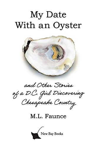 Beispielbild fr My Date With an Oyster: and Other Stories of a D.C. Girl Discovering Chesapeake Country zum Verkauf von ThriftBooks-Atlanta
