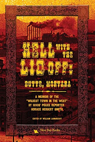 Imagen de archivo de Hell With the Lid Off: Butte, Montana a la venta por Books for Life